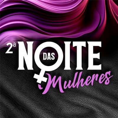 2ª NOITE DAS MULHERES